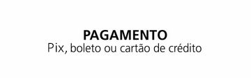 Pagamento no boleto ou cartão de crédito.