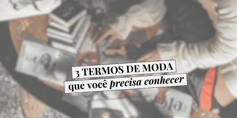 Banner 3 termos de moda que você precisa conhecer