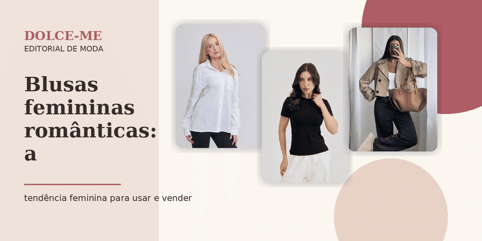 Banner Blusas femininas românticas: a tendência que funciona na vida real