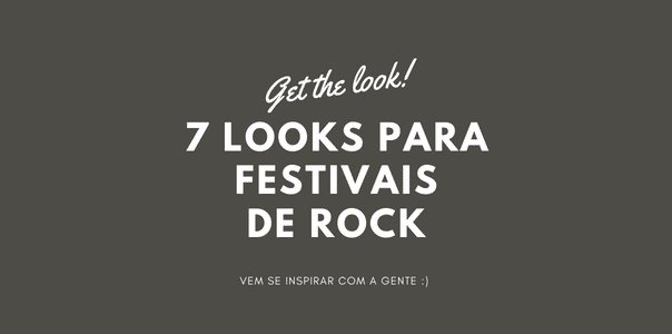 Banner 7 LOOKS PARA FESTIVAL DE ROCK