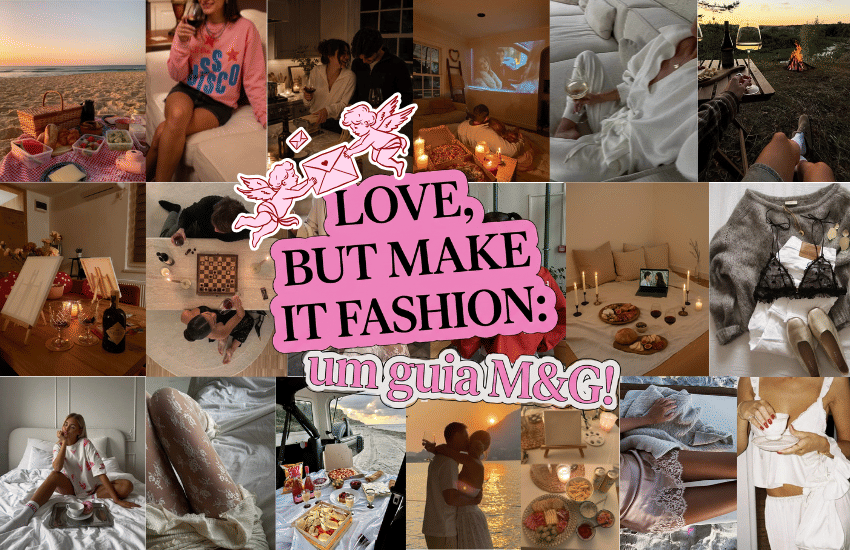 Banner LOVE, BUT MAKE IT FASHION: o guia definitivo para um Dia dos Namorados nada óbvio ❤️✨