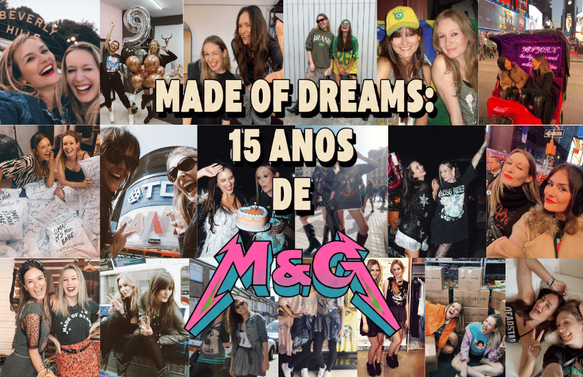 Banner MADE OF DREAMS: 15 ANOS DE M&G 🖤