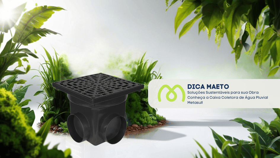 Banner Soluções Sustentáveis para sua Obra: Conheça a Caixa Coletora de Água Pluvial Metasul!