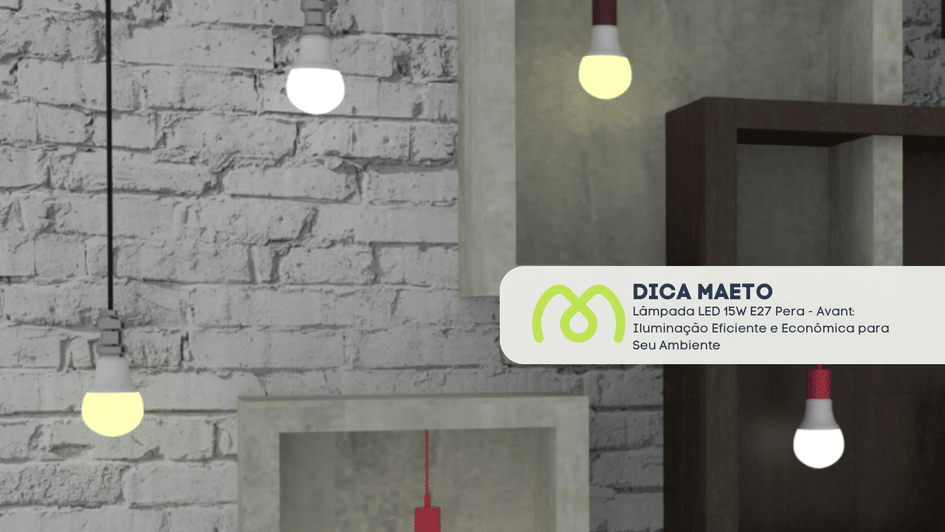 Banner Lâmpada LED 15W E27 Pera - Avant: Iluminação Eficiente e Econômica para Seu Ambiente