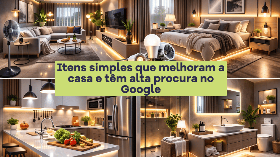 Banner Itens simples que melhoram a casa e têm alta procura no Google