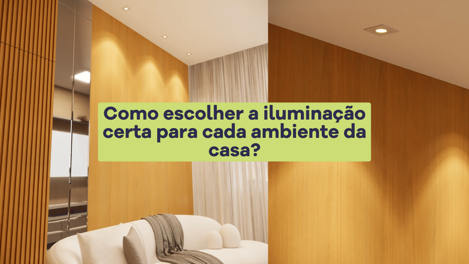 Banner Como escolher a iluminação certa para cada ambiente da casa