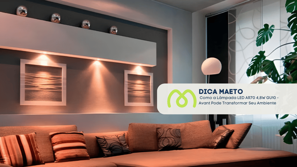 Banner Como a Lâmpada LED AR70 4,8W GU10 - Avant Pode Transformar Seu Ambiente