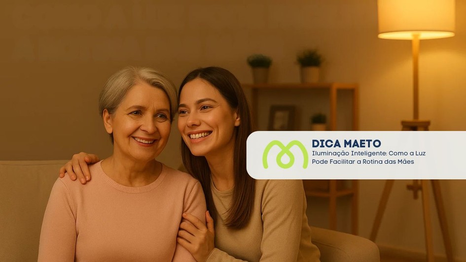 Banner Iluminação Inteligente: Como a Luz Pode Facilitar a Rotina das Mães