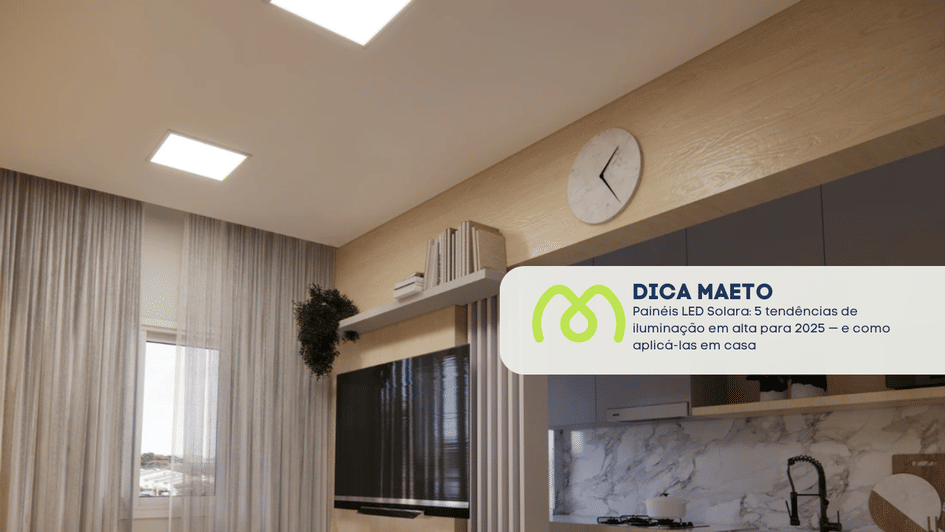 Banner Painéis LED Solara: 5 tendências de iluminação em alta para 2025 — e como aplicá-las em casa