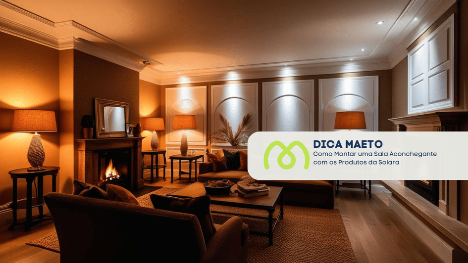 Banner Como Montar uma Sala Aconchegante com os Produtos da Solara