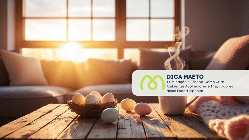 Banner Iluminação e Páscoa: Como Criar Ambientes Acolhedores e Inspiradores Nesta Época Especial