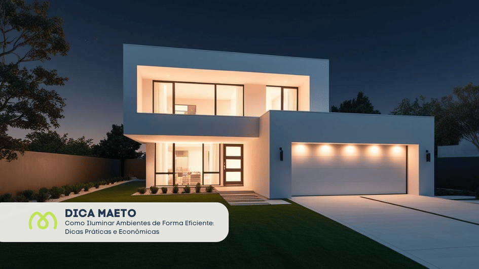 Banner Como Iluminar Ambientes de Forma Eficiente: Dicas Práticas e Econômicas