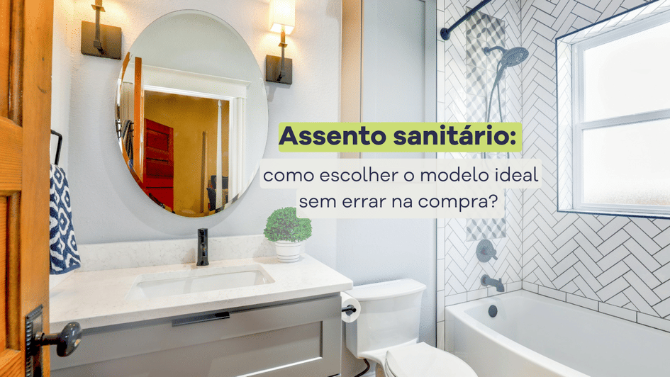 Banner Assento sanitário: como escolher o modelo ideal sem errar na compra