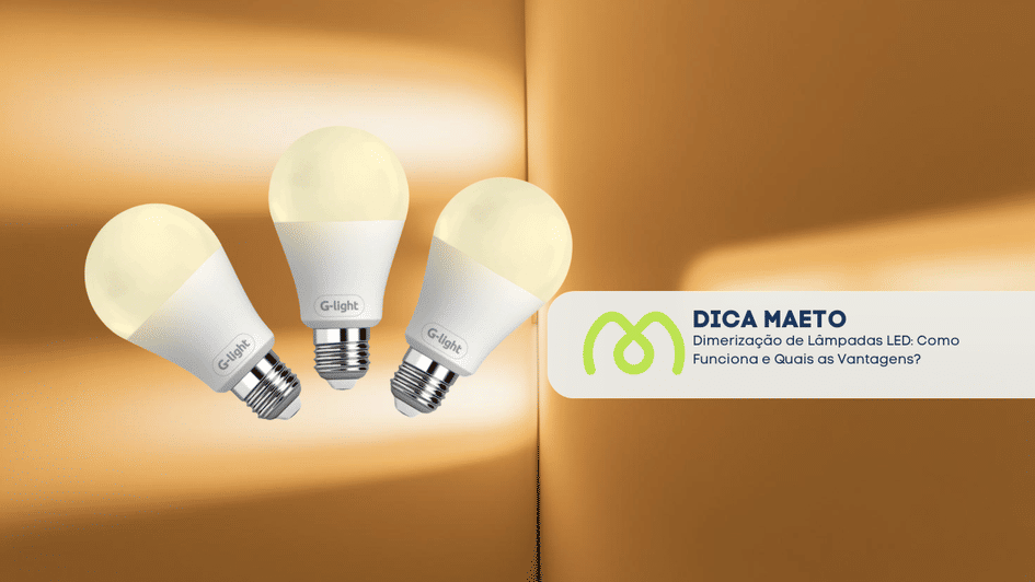 Banner Dimerização de Lâmpadas LED: Como Funciona e Quais as Vantagens?