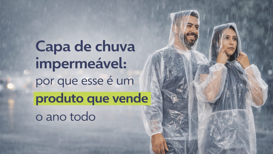 Banner Capa de chuva impermeável: por que esse é um produto que vende o ano todo