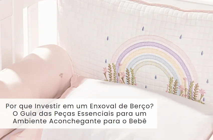 Banner Por que Investir em um Enxoval de Berço? O Guia das Peças Essenciais para um Ambiente Aconchegante para o Bebê