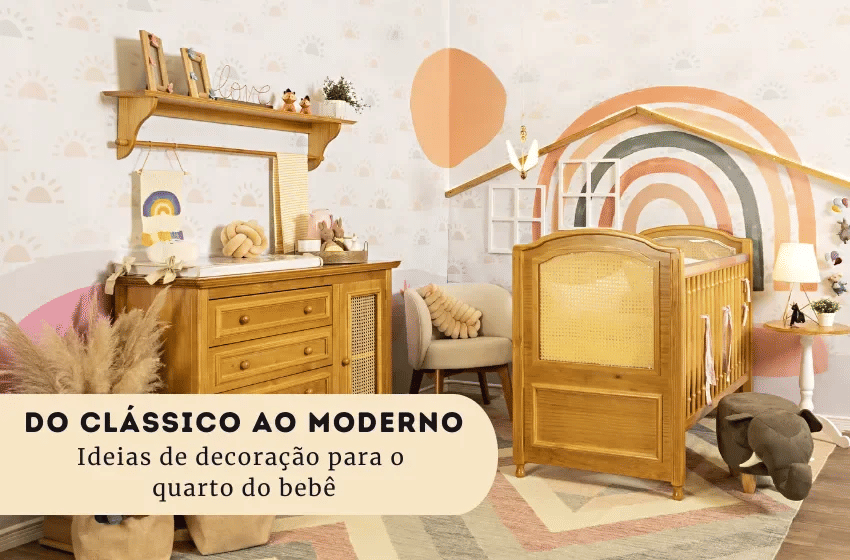 Banner Do Clássico ao Moderno: Estilos de Decoração para o Quarto do Bebê