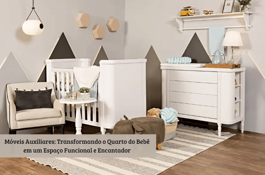 Banner Móveis Auxiliares: Transformando o Quarto do Bebê em um Espaço Funcional e Encantador