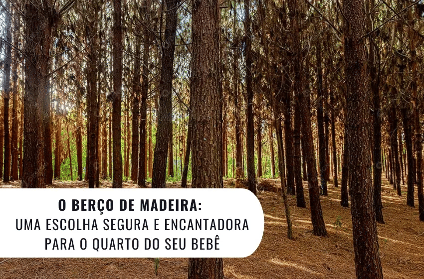 Banner O Berço de Madeira: Uma Escolha Segura e Encantadora para o Quarto do Seu Bebê