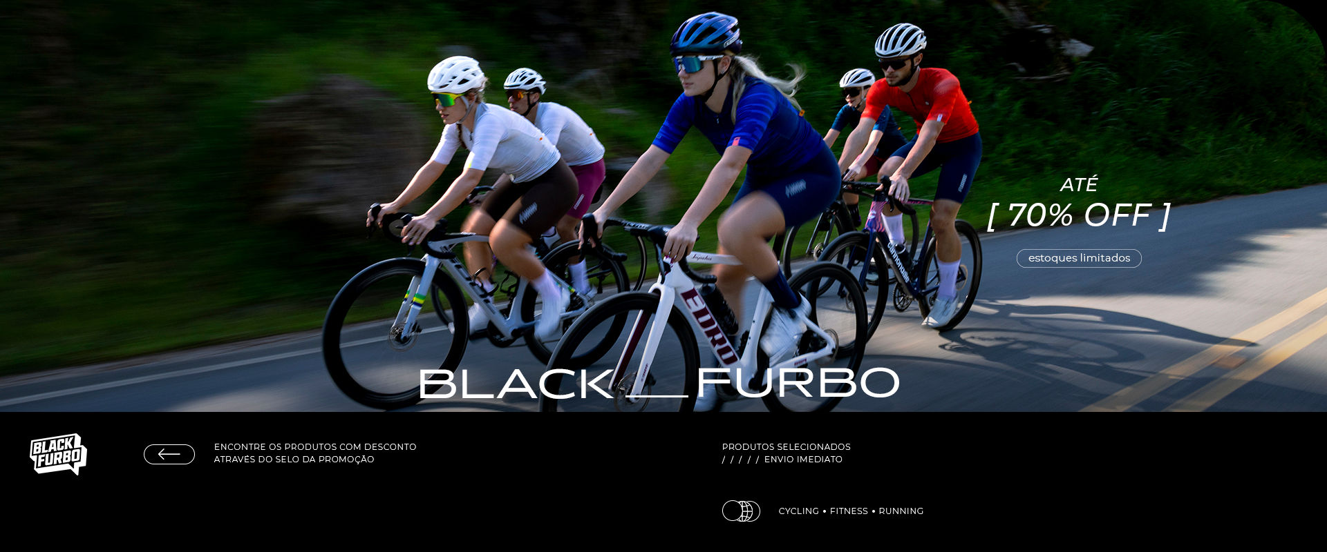 Black Furbo: até 70% OFF em produtos selecionados de cycling, fitness e running. Estoques limitados.